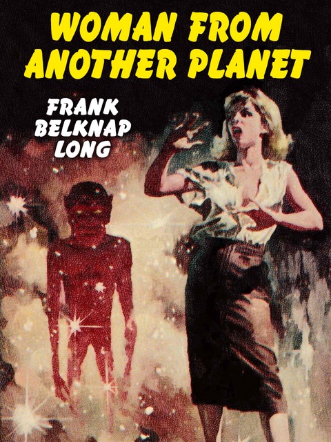 Woman from Another Planet, Frank Belknap Long