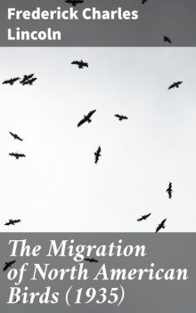 The Migration of North American Birds, Frederick Charles Lincoln