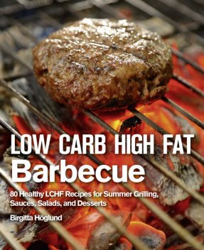Low Carb High Fat Barbecue, Birgitta Höglund