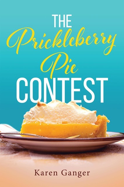 The Prickleberry Pie Contest, Karen Ganger