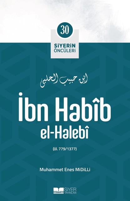 İbn Habib El-Halebi; Siyerin Öncüleri 30, Muhammed Enes Midilli