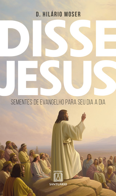 Disse Jesus, Hilário Moser