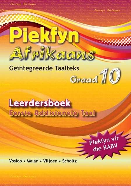 Piekfyn Afrikaans Eerste Addisionele Taal Leerderboek Graad 10, Riens Vosloo, Henk Viljoen, Hettie Scholtz, Lucas Malan