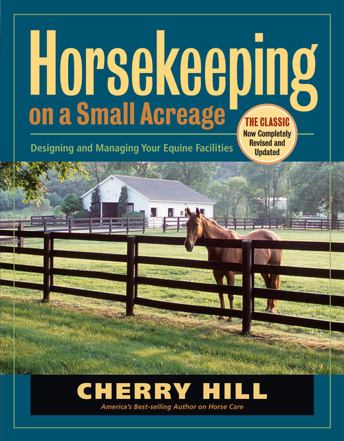 Horsekeeping on a Small Acreage, Cherry Hill
