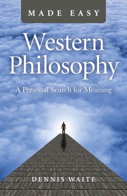 Western Philosophy Made Easy, Dennis Waite