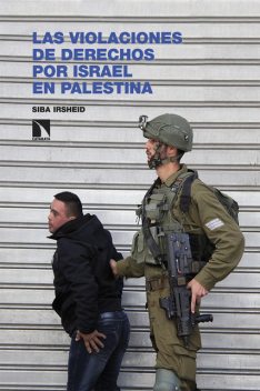 Las violaciones de derechos por Israel en Palestina, Siba Irsheid