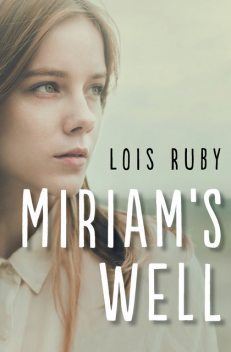 Miriam's Well, Lois Ruby