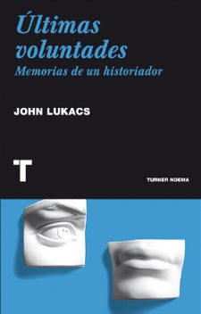 Últimas voluntades, John Lukacs