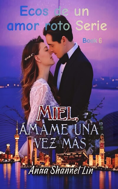 Miel, Ámame una vez más, Anna Shannel Lin