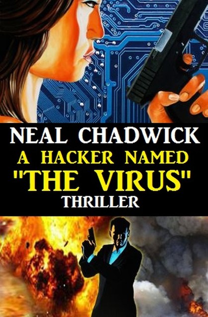 A Hacker Named “The Virus”, Neal Chadwick