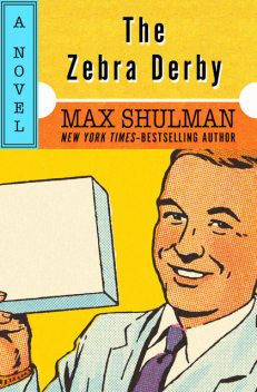 The Zebra Derby, Max Shulman
