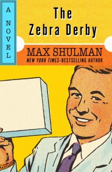 The Zebra Derby, Max Shulman