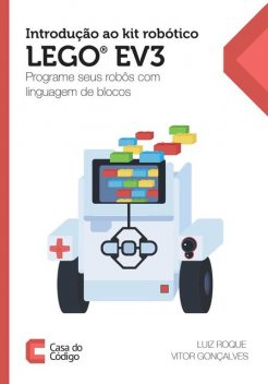 Introdução ao kit robótico LEGO® EV3, Luiz Roque, Vitor Gonçalves