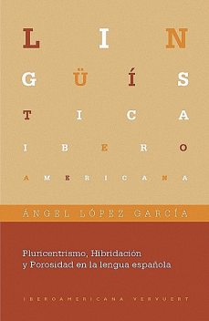 Pluricentrismo, Hibridación y Porosidad en la lengua española, Ángel López García