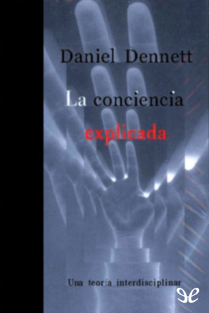 La conciencia explicada, Daniel Dennett
