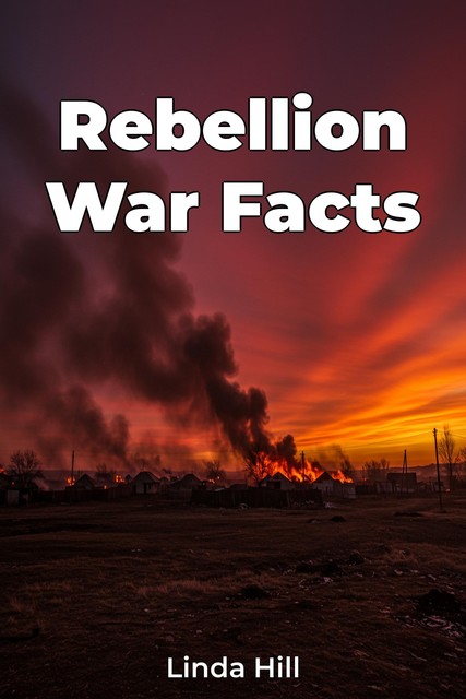 Rebellion War Facts, Linda Hill