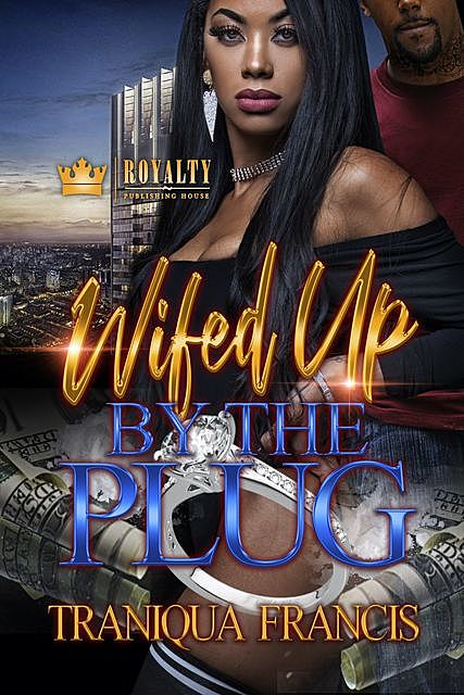 Wifed Up By The Plug, Traniqua Francis