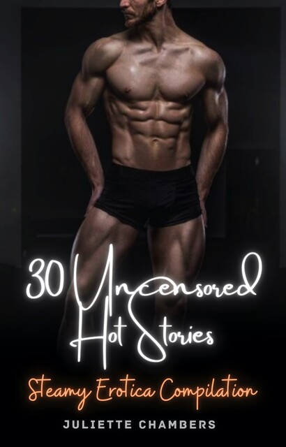 Steamy Erotica Compilation, Juliette Chambers