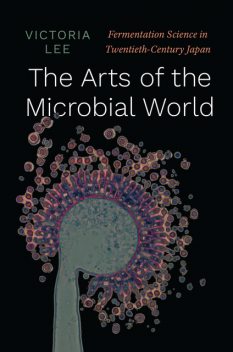 The Arts of the Microbial World, Victoria Lee