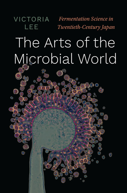 The Arts of the Microbial World, Victoria Lee