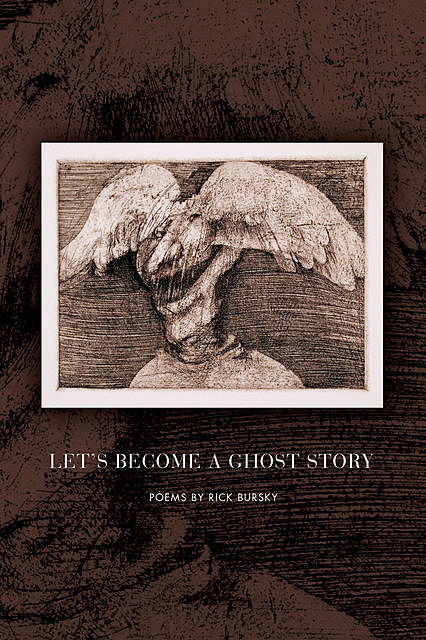 Let's Become a Ghost Story, Rick Bursky