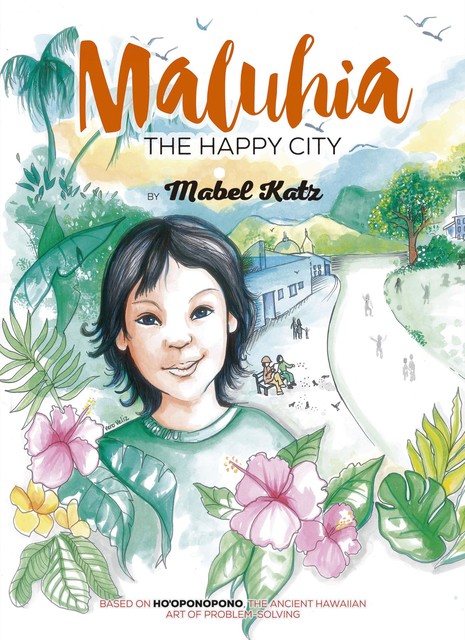 Maluhia, The Happy City, Mabel Katz