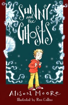 Sunny and the Ghosts, Alison Moore