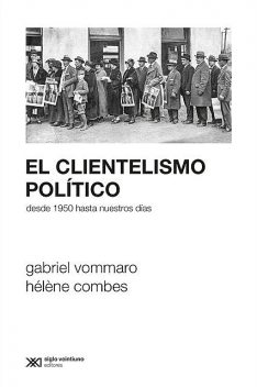 El clientelismo político, Hélène Combes, Pablo Vommaro