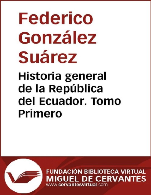 Historia general de la República del Ecuador. Tomo primero, Federico Suárez