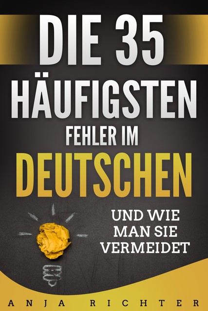 Die 35 häufigsten Fehler im Deutschen, Anja Richter