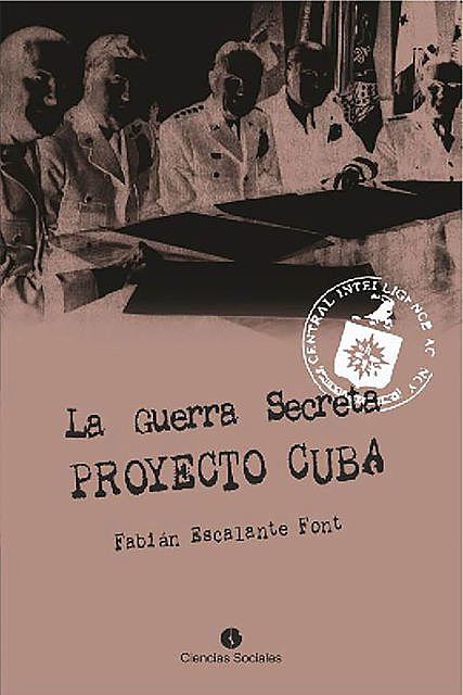 La guerra secreta. Proyecto Cuba, Fabián Escalante Font