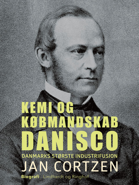Kemi og købmandskab. Danisco – Danmarks største industrifusion, Jan Cortzen