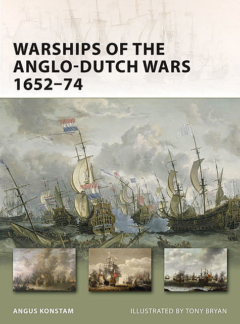 Warships of the Anglo-Dutch Wars 1652–74, Angus Konstam