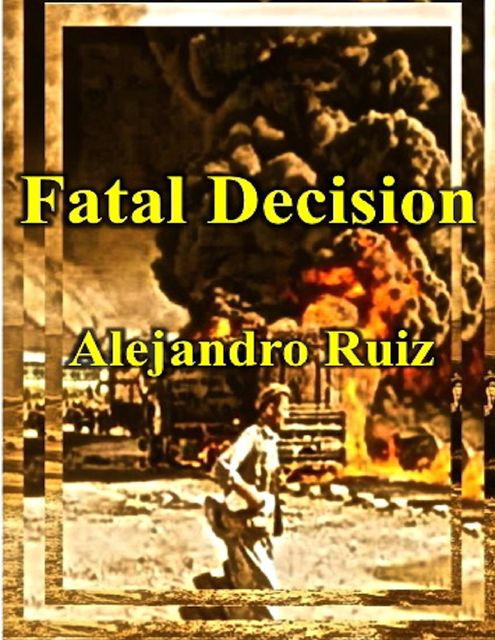 Fatal Decision, Alejandro Ruiz