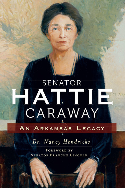 Senator Hattie Caraway, Nancy Hendricks
