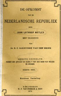 De opkomst van de Nederlandsche Republiek. Deel 1 (herziene vertaling), J.L. Motley
