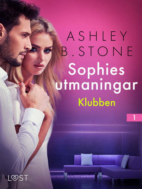 Sophies utmaningar 1: Klubben – erotisk novell, Ashley B. Stone