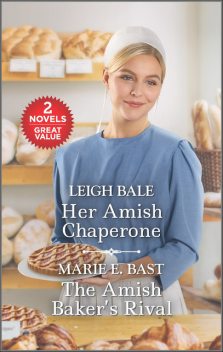 Her Amish Chaperone and The Amish Baker's Rival, Leigh Bale, Marie E. Bast