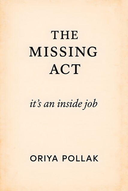 The Missing Act, Oriya Pollak