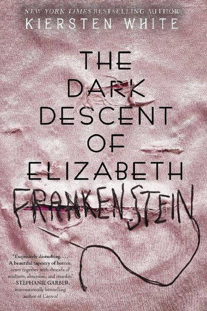 The Dark Descent of Elizabeth Frankenstein, Kiersten White