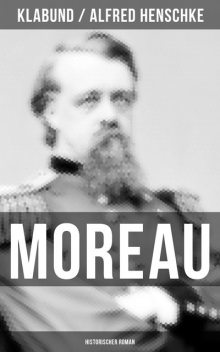 MOREAU: Historischer Roman, Alfred Henschke, Klabund