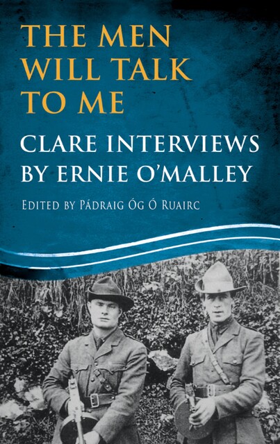 The Men Will Talk to Me: Clare Interviews, 9781781174197, Ernie O' Malley