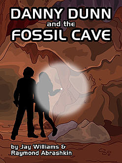 Danny Dunn and the Fossil Cave, Jay Williams, Raymond Abrashkin