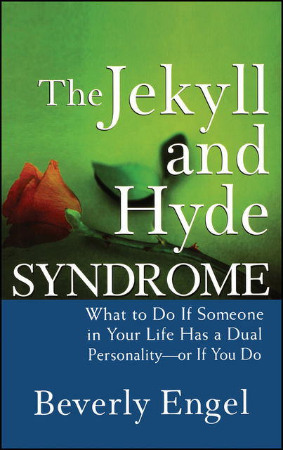 The Jekyll and Hyde Syndrome, Beverly Engel