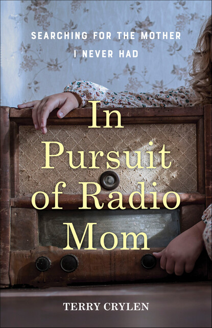 In Pursuit of Radio Mom, Terry Crylen
