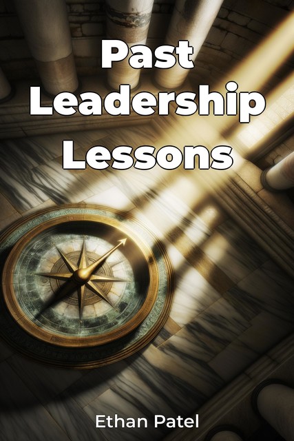 Past Leadership Lessons, Ethan Patel