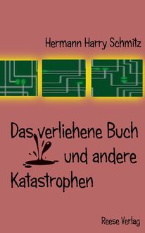 Das verliehene Buch und andere Katastrophen, Hermann Harry Schmitz