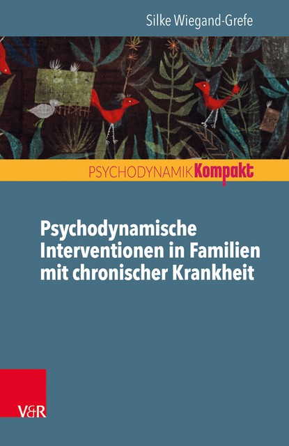 Psychodynamische Interventionen in Familien mit chronischer Krankheit, Silke Wiegand-Grefe