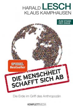 Die Menschheit schafft sich ab, Harald Lesch, Klaus Kamphausen