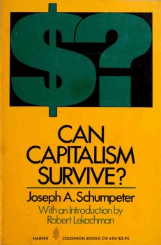Can Capitalism Survive, JOSEPH A.SCHUMPETER
